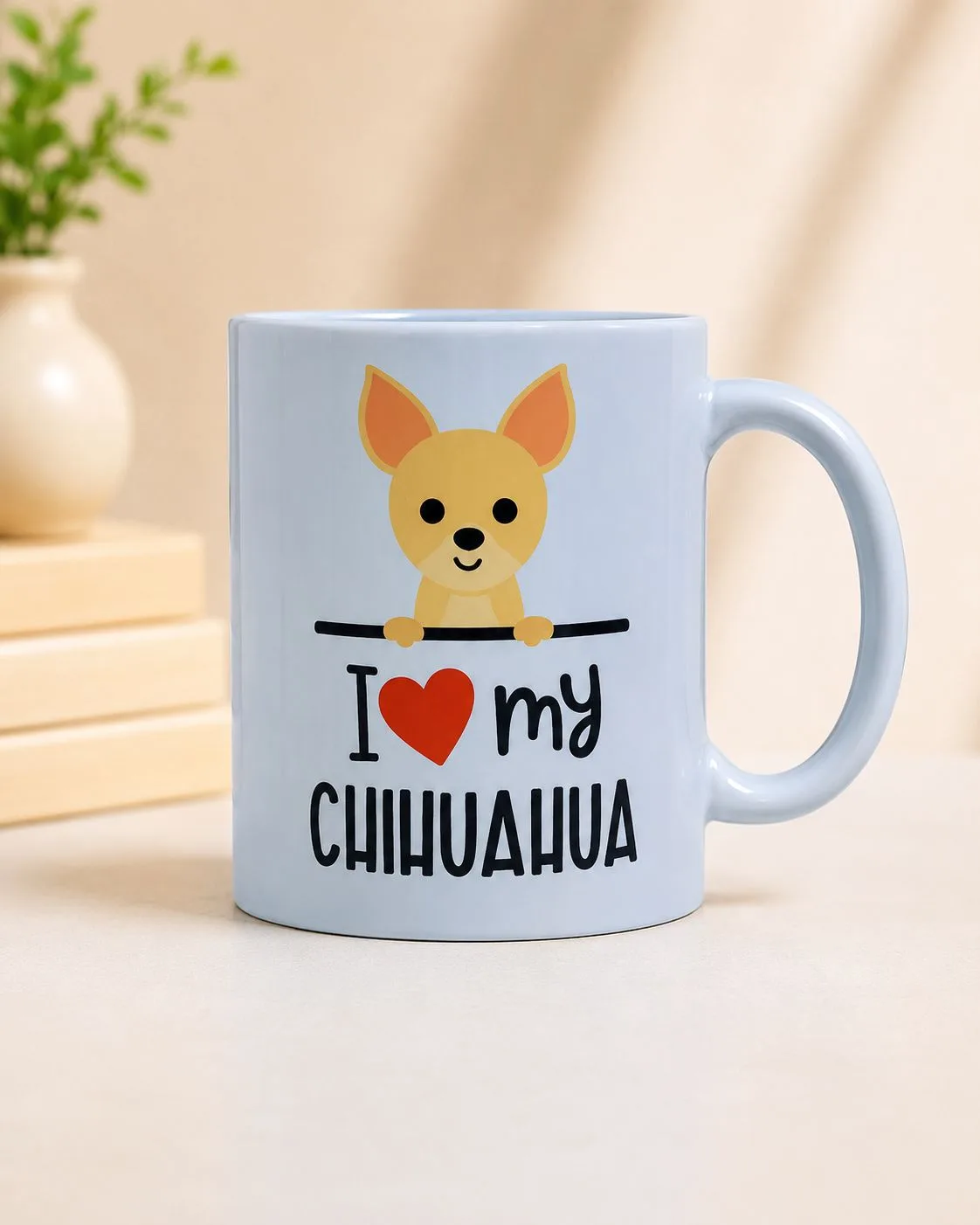 I love my CHIHUAHUA